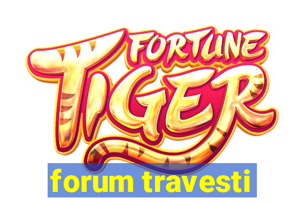 forum travesti