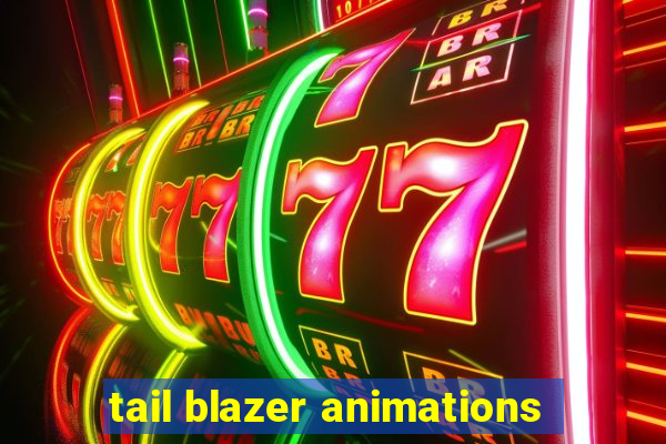 tail blazer animations