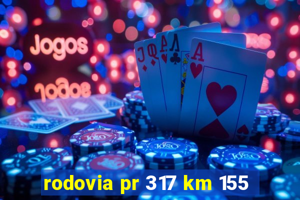 rodovia pr 317 km 155