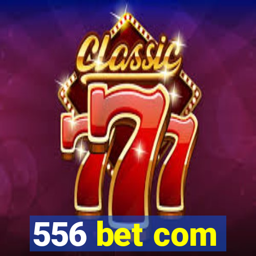 556 bet com
