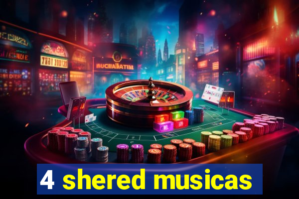 4 shered musicas