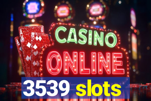 3539 slots