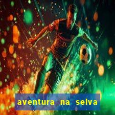 aventura na selva uma fernando sabino uma
