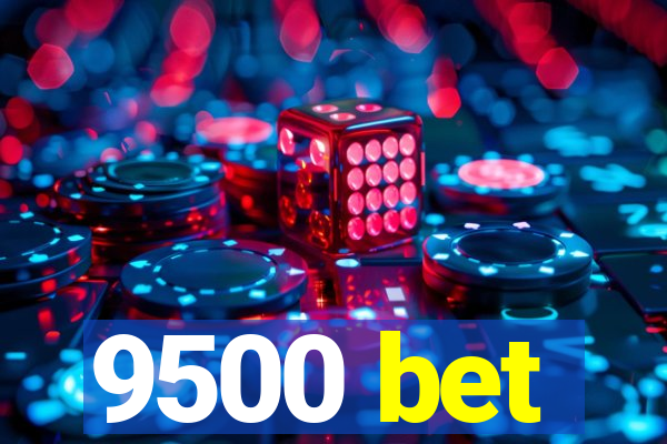 9500 bet