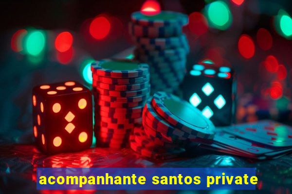 acompanhante santos private