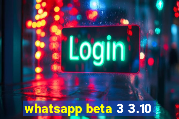whatsapp beta 3 3.10