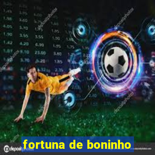 fortuna de boninho