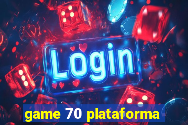 game 70 plataforma