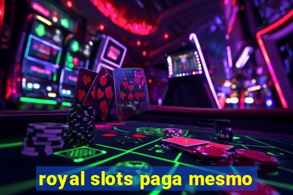 royal slots paga mesmo