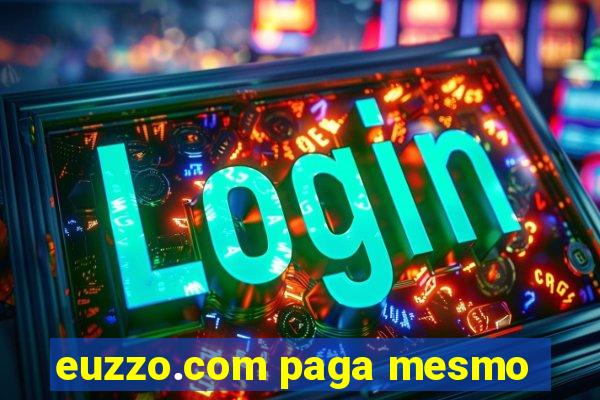 euzzo.com paga mesmo
