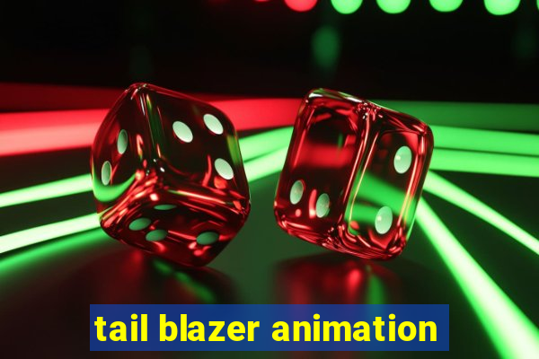 tail blazer animation