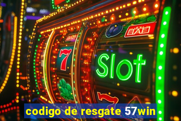 codigo de resgate 57win