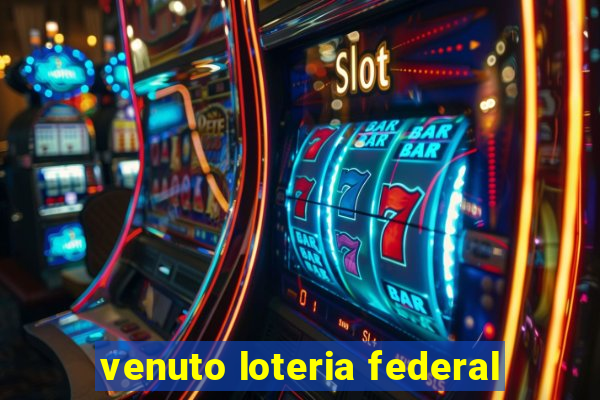 venuto loteria federal