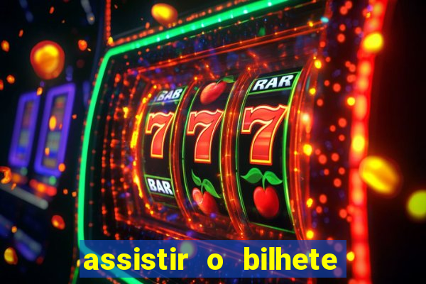 assistir o bilhete de loteria premiado dublado