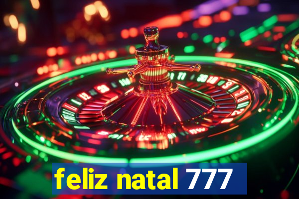 feliz natal 777