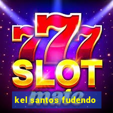 kel santos fudendo