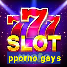 pporno gays