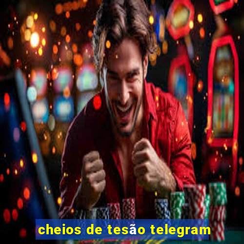 cheios de tesão telegram