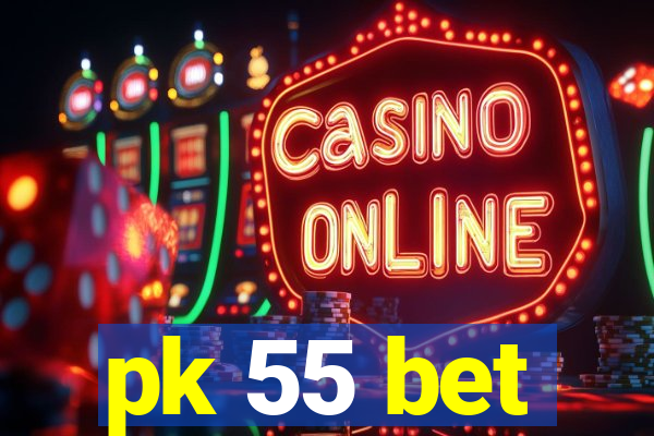pk 55 bet