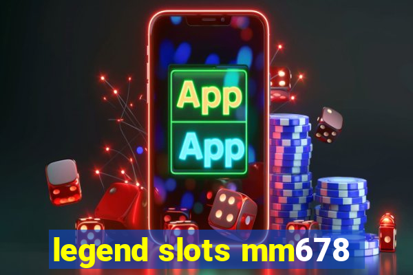 legend slots mm678
