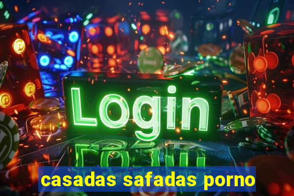 casadas safadas porno
