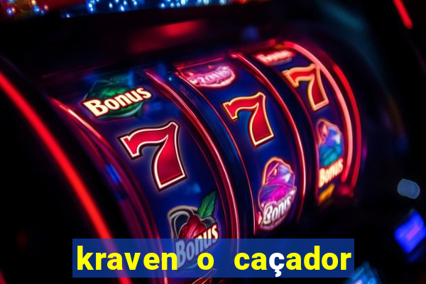 kraven o caçador filme completo dublado download
