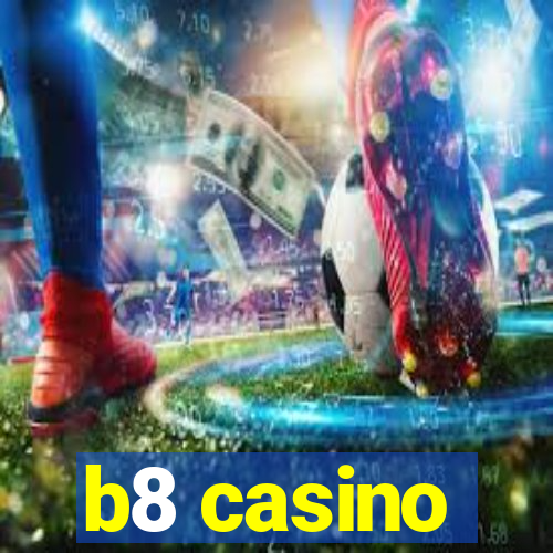 b8 casino