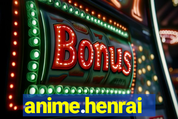 anime.henrai
