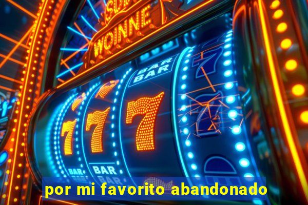 por mi favorito abandonado