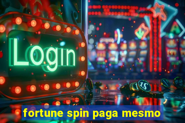 fortune spin paga mesmo