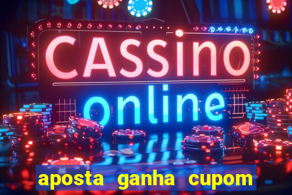 aposta ganha cupom 5 reais