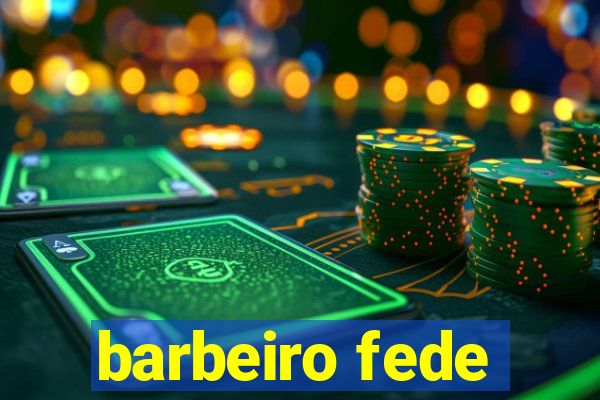 barbeiro fede