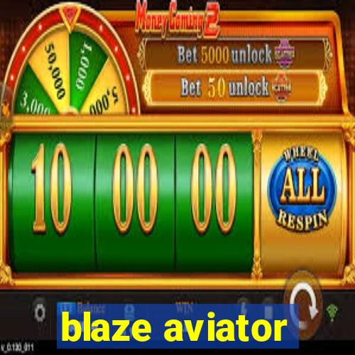 blaze aviator