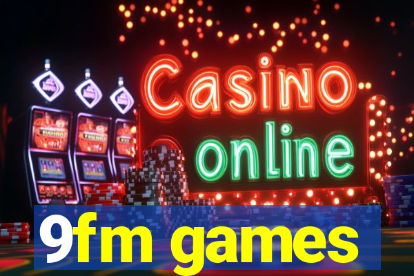 9fm games