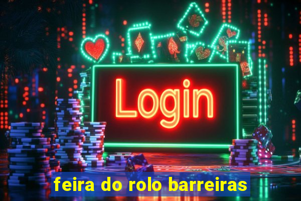 feira do rolo barreiras