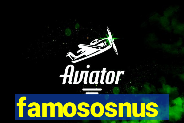 famososnus