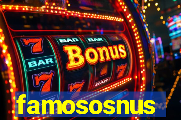 famososnus