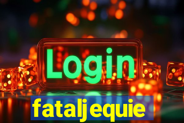 fataljequie