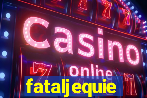 fataljequie