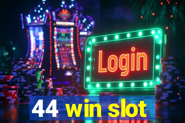 44 win slot