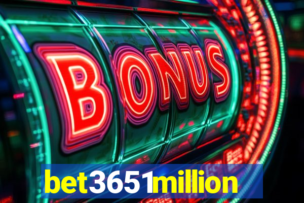 bet3651million