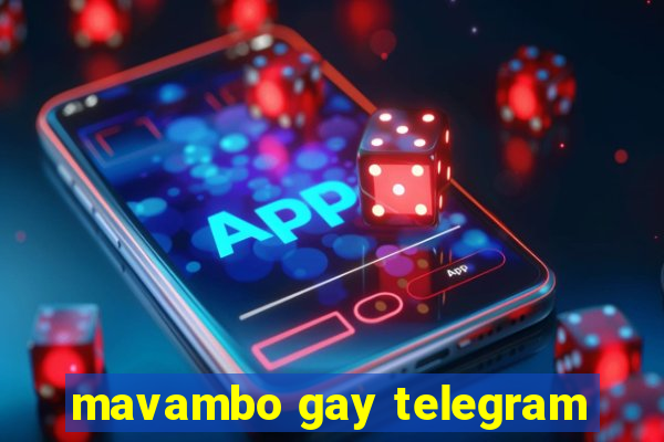 mavambo gay telegram