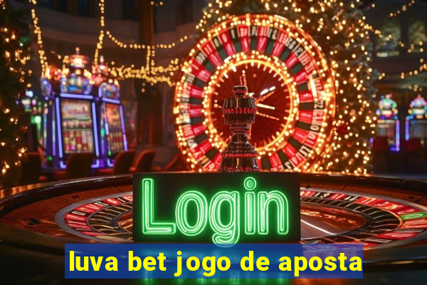 luva bet jogo de aposta