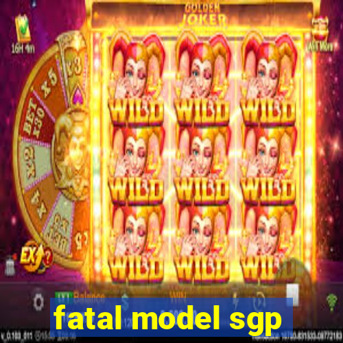fatal model sgp