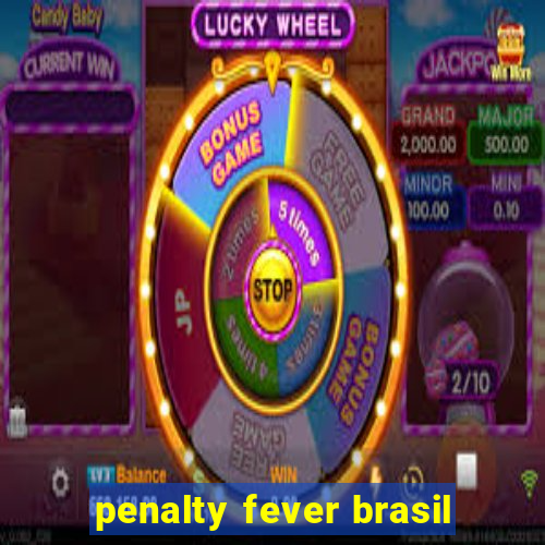 penalty fever brasil