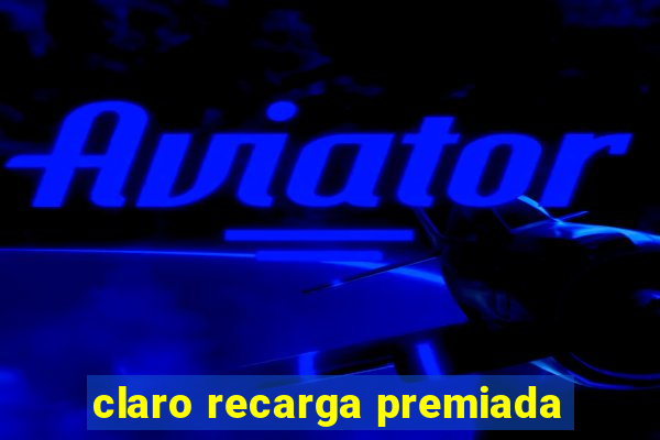 claro recarga premiada
