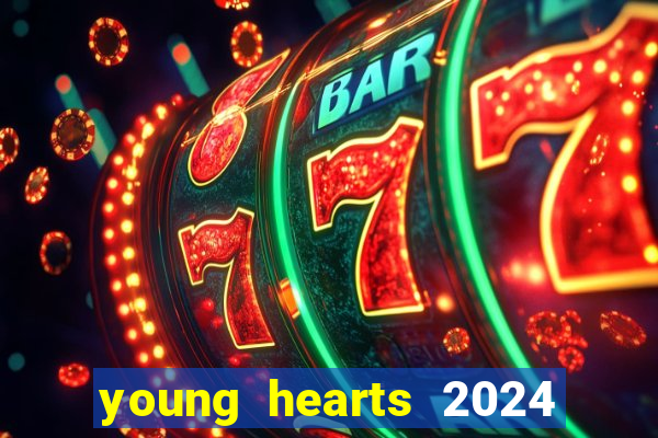 young hearts 2024 assistir online dublado