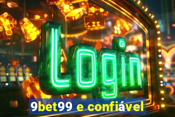 9bet99 e confiável