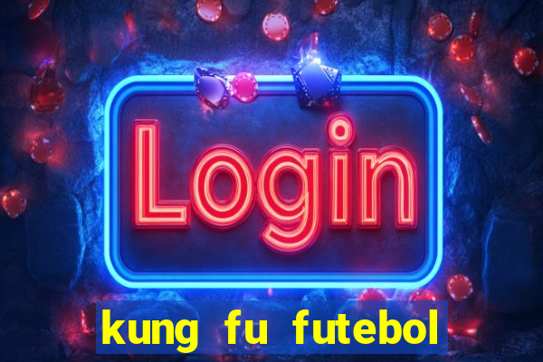 kung fu futebol clube download