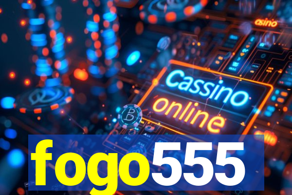 fogo555